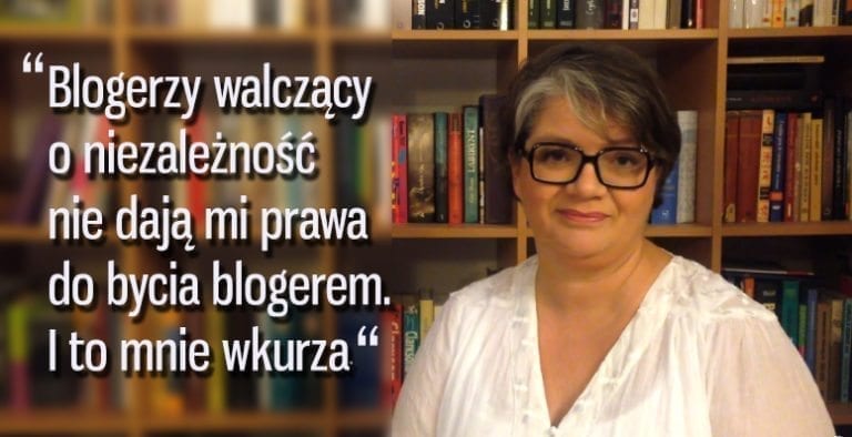 Dorota Zawadzka: „Blogerzy walczący o niezależność nie dają mi prawa do bycia blogerem”